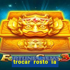 trocar rosto ia online mudar rosto